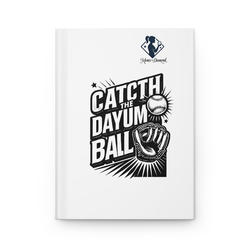 Baseball-Themed Hardcover Journal - 'Catch the Dayum Ball'